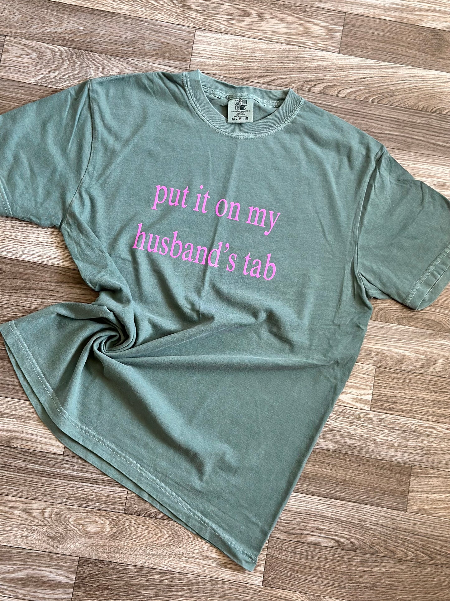 RTS || Put It On My Husband’s Tab || Comfort Colors Tee