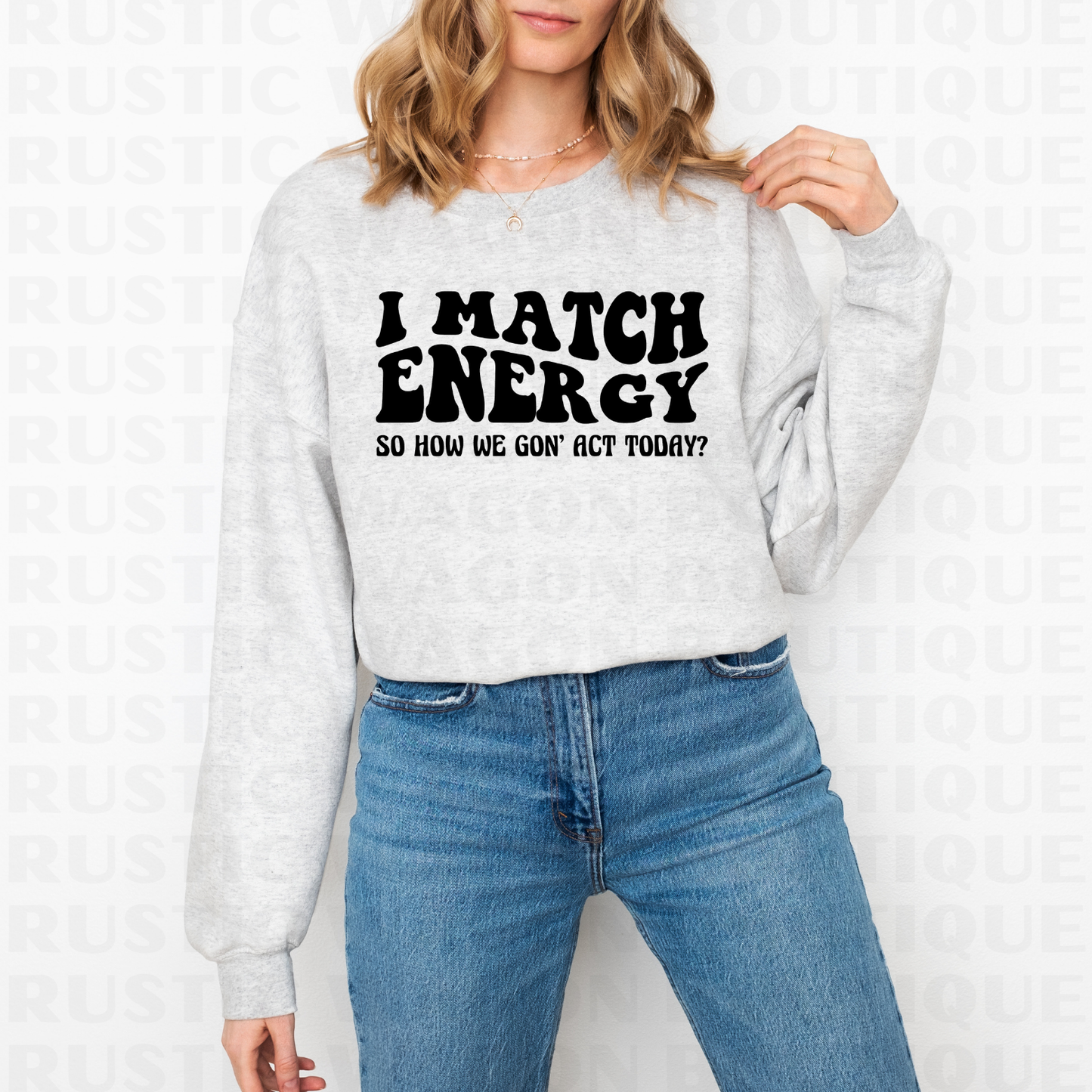 I Match Energy || Graphic Crewneck + Tee