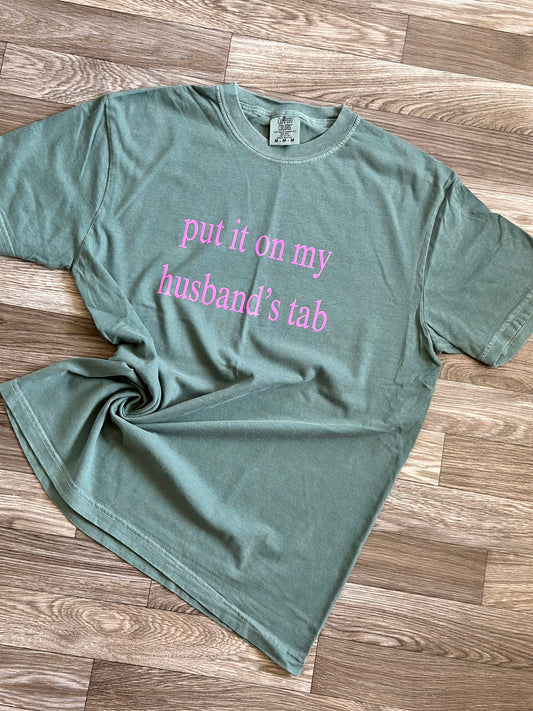RTS || Put It On My Husband’s Tab || Comfort Colors Tee