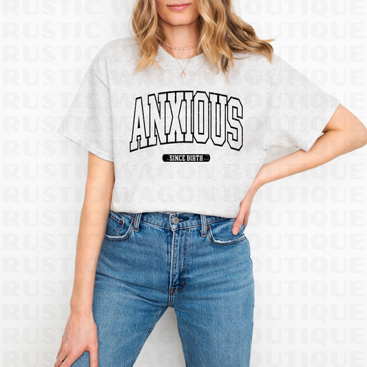 Anxious Since Birth || Graphic Crewneck + Tee