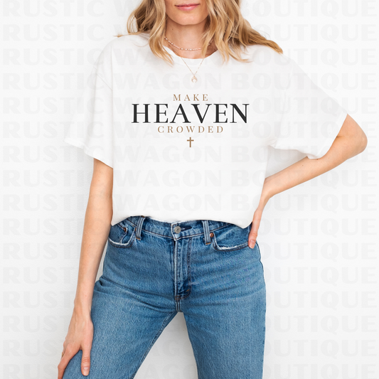 Make Heaven Crowded || Graphic Crewneck + Tee